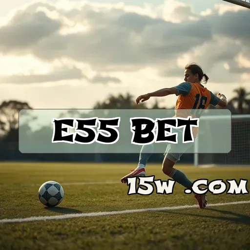 e55 bet Promoções
